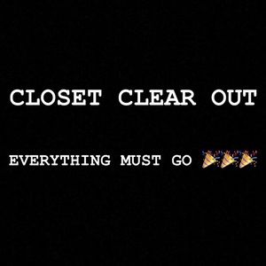 CLOSET CLEAR OUT